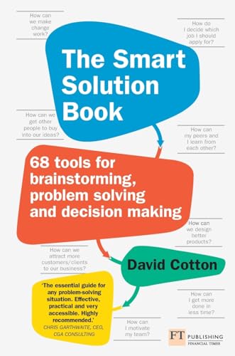 The Smart Solution Book: 68 Tools for Brainstorming, Problem Solving and Decision Making