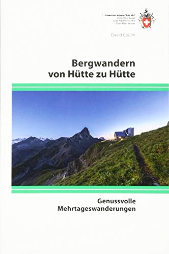 Bergwandern von Hütte zu Hütte: Genussvolle Mehrtageswanderungen