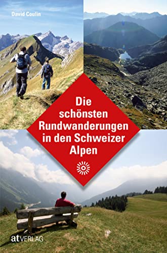 Die schönsten Rundwanderungen in den Schweizer Alpen von AT Verlag