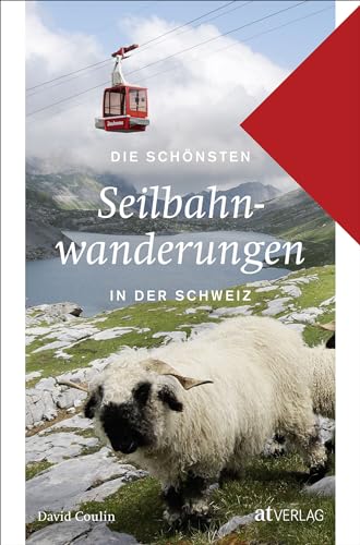 Die schönsten Seilbahnwanderungen in der Schweiz