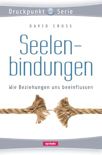 Seelenbindungen: Wie Beziehungen uns beeinflussen von cap-Verlag