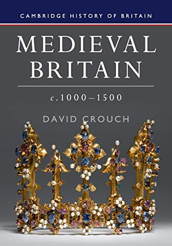 Medieval Britain, c.1000-1500 (Cambridge History of Britain, Band 2) (Cambridge History of Britain, 2)