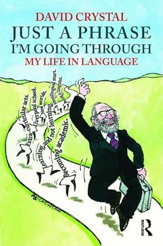 Just a Phrase I'm Going Through: My Life in Language Just a Phrase I'm Going Through: My Life in Language