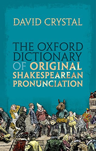 The Oxford Dictionary of Original Shakespearean Pronunciation von Oxford University Press