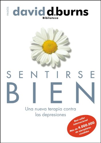 Sentirse bien: Una nueva terapia contra las depresiones (Biblioteca David D. Burns, Band 1) von Ediciones Paidós