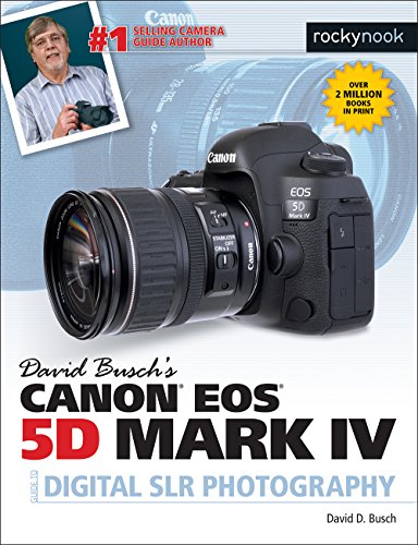 David Busch’s Canon EOS 5D Mark IV Guide to Digital SLR Photography (The David Busch Camera Guide) von Rocky Nook