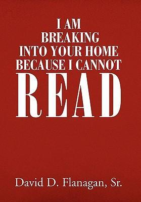 I Am Breaking Into Your Home Because I Cannot Read von Xlibris
