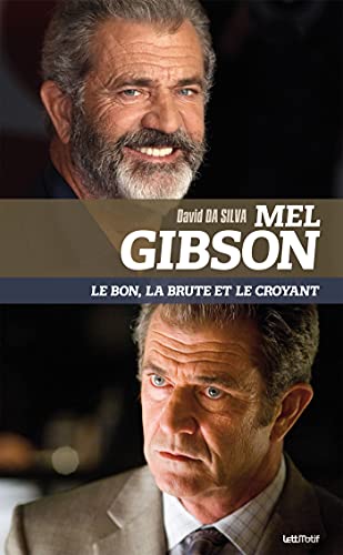 Mel Gibson, le bon, la brute et le croyant Mel Gibson, le bon, la brute et le croyant von LETTMOTIF