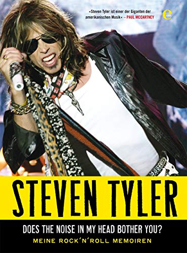 Steven Tyler - Does The Noise In My Head Bother You. Meine Rock 'n' Roll Memoiren von EDEL