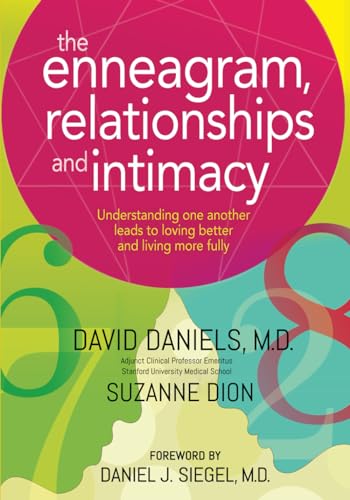 The Enneagram, Relationships, and Intimacy: Understanding One Another Leads to Loving Better and Living More Fully