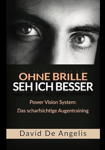 Ohne Brille seh ich besser: Power Vision System: Das scharfsichtige Augentraining