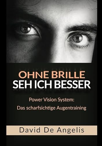 Ohne Brille seh ich besser: Power Vision System: Das scharfsichtige Augentraining von Stargatebook