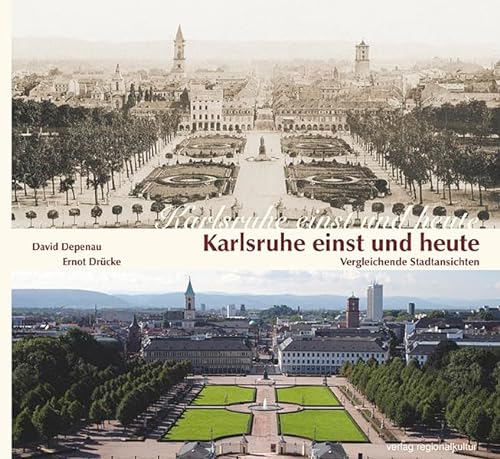 Karlsruhe einst und heute: Vergleichende Stadtansichten