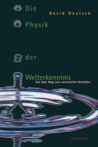 Die Physik der Welterkenntnis: Auf dem Weg zum universellen Verstehen von Birkhäuser