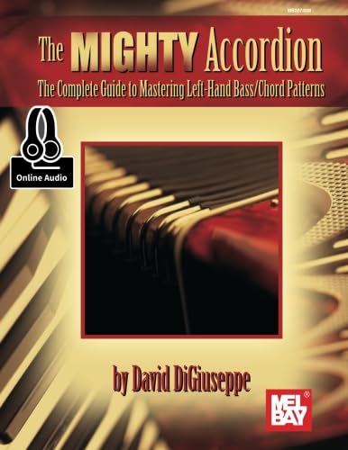 The Mighty Accordion: The Complete Guide to Mastering Left Hand Bass/Chord Patterns von Mel Bay Publications, Inc.