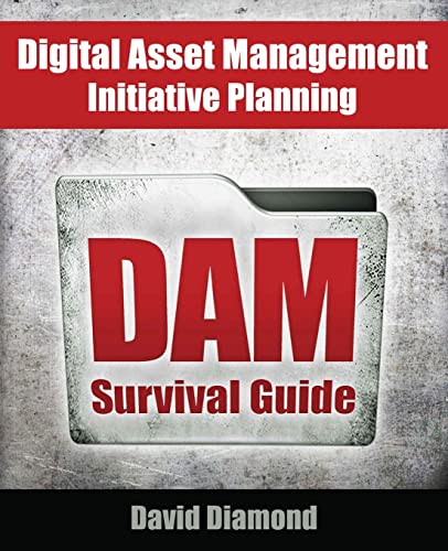 DAM Survival Guide: Digital Asset Management Initiative Planning von CREATESPACE
