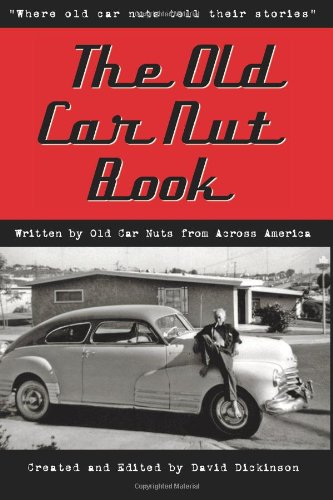 The Old Car Nut Book:Where old car nuts tell their stories von David D Dickinson