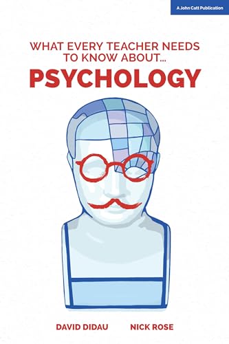 What Every Teacher Needs to Know about Psychology von John Catt Educational