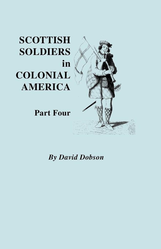 Scottish Soldiers in Colonial America. Part Four von Clearfield