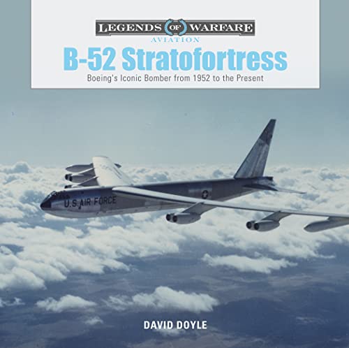 B-52 Stratofortress: Boeing's Iconic Bomber from 1952 to the Present (Legends of Warfare: Aviation, Band 10) von Schiffer Publishing
