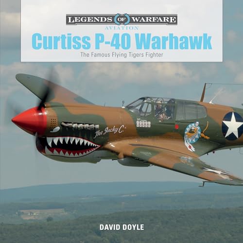 Curtiss P-40 Warhawk: The Famous Flying Tigers Fighter (Legends of Warfare: Aviation, Band 4) von Schiffer Publishing
