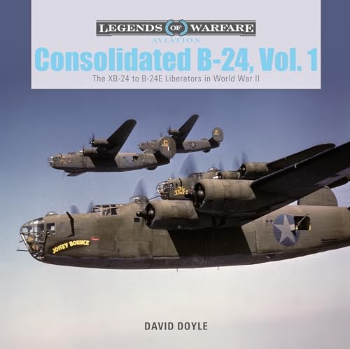 Consolidated B-24 Vol.1: The Xb-24 to B-24e Liberators in World War II (Legends of Warfare: Aviation)