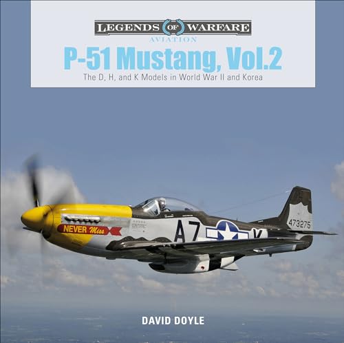 P-51 Mustang: The D, H, and K Models in World War II and Korea (Legends of Warfare: Aviation, Band 29) von Schiffer Publishing