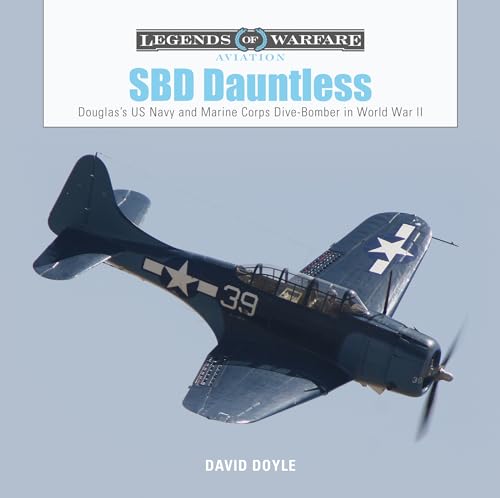 SBD Dauntless: Douglas's US Navy and Marine Corps Dive-Bomber in World War II (Legends of Warfare: Aviation)