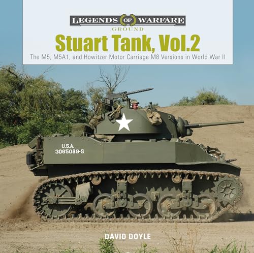 Stuart Tank Vol. 2: The M5, M5A1, and Howitzer Motor Carriage M8 Versions in World War II (Legends of Warfare: Ground, Band 11)