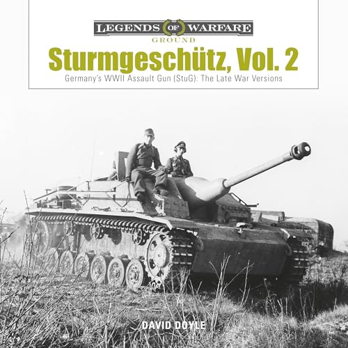 Sturmgeschutz: Germany's WWII Assault Gun (StuG), Vol.2: The Late War Versions (Legends of Warfare: Ground) von SCHIFFER MILITARY