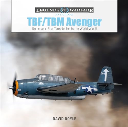 TBF/TBM Avenger: Grumman's First Torpedo Bomber in World War II (Legends of Warfare: Aviation) von Schiffer Publishing