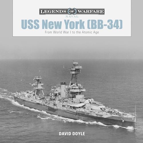 USS New York (BB-34): From World War I to the Atomic Age (Legends of Warfare: Naval, 6)
