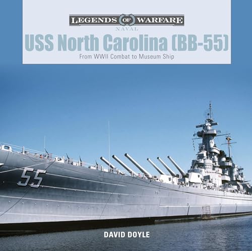 USS North Carolina (BB-55): From WWII Combat to Museum Ship (Legends of Warfare: Naval)