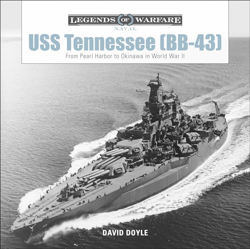 USS Tennessee (BB43): From Pearl Harbor to Okinawa in World War II (Legends of Warfare: Naval, 7, Band 5)