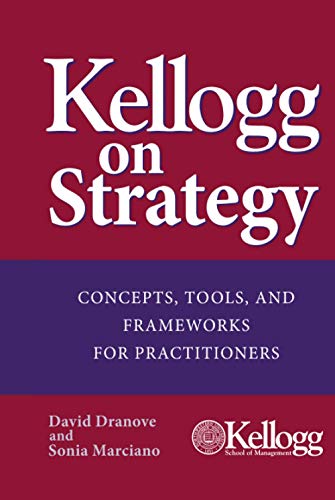 Kellogg on Strategy: Concepts, Tools, and Frameworks for Practitioners von Wiley