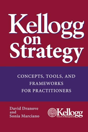 Kellogg on Strategy: Concepts, Tools, and Frameworks for Practitioners von Wiley