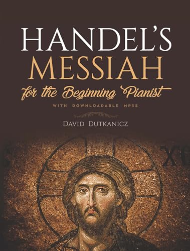 Handel's Messiah for the Beginning Pianist: With Downloadable Mp3s (Dover Classical Piano Music for Beginners)