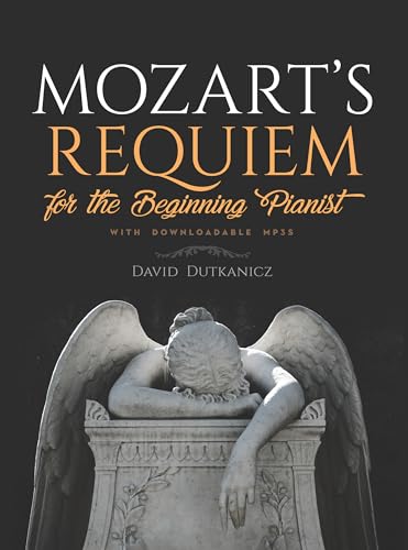 Mozart's Requiem for the Beginning Pianist: For the Beginning Pianist with Downloadable Mp3s (Dover Classical Piano Music for Beginners)