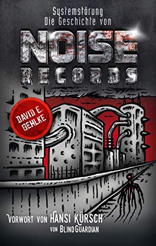 Systemstörung: Die Geschichte von Noise Records von Iron Pages Verlag