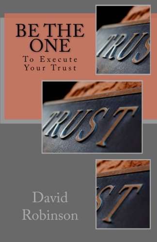 Be The One: To Execute Your Trust von CreateSpace Independent Publishing Platform