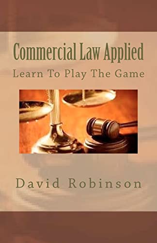 Commercial Law Applied: Learn To Play The Game von Createspace Independent Publishing Platform