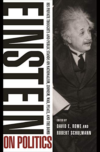Einstein on Politics: His Private Thoughts and Public Stands on Nationalism, Zionism, War, Peace, and the Bomb von Princeton University Press