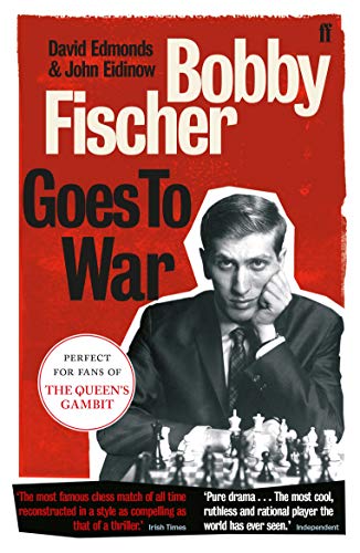 Bobby Fischer Goes to War: The True Story of How the Soviets Lost the Most Extraordinary Chess Match of All Time: The most famous chess match of all time