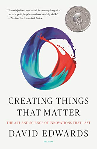 Creating Things That Matter: The Art & Science of Innovations That Last