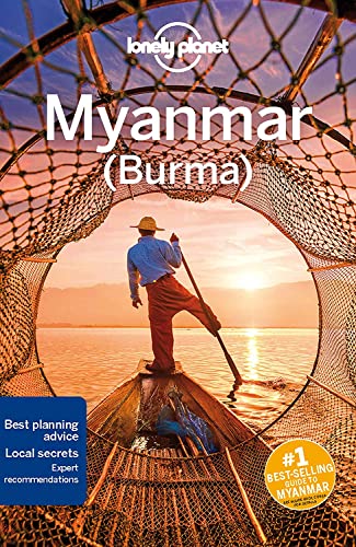 Lonely Planet Myanmar (Burma): Perfect for exploring top sights and taking roads less travelled (Travel Guide)
