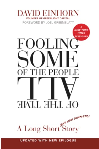 Fooling Some of the People All of the Time: A Long Short (and Now Complete) Story. Forew. by Joel Greenblatt