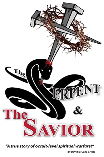 The Serpent and the Savior: A True Story of Occult-Level Spiritual Warfare von Createspace Independent Publishing Platform