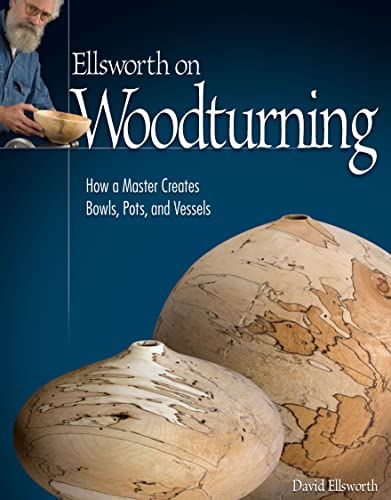 Ellsworth on Woodturning: How a Master Creates Bowls, Pots, and Vessels von Fox Chapel Publishing