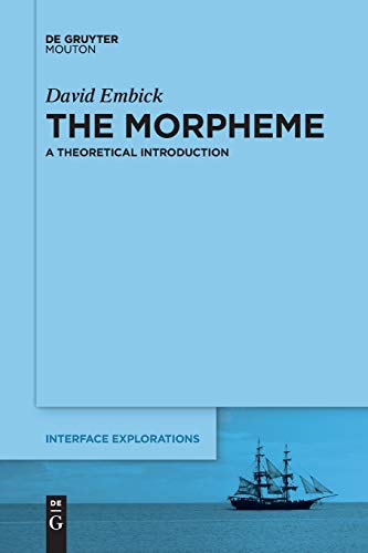 The Morpheme: A Theoretical Introduction (Interface Explorations [IE], 31, Band 31)