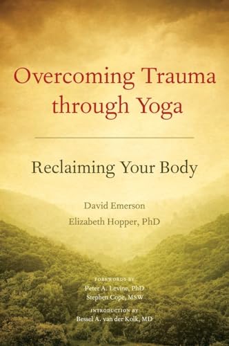 Overcoming Trauma through Yoga: Reclaiming Your Body von North Atlantic Books